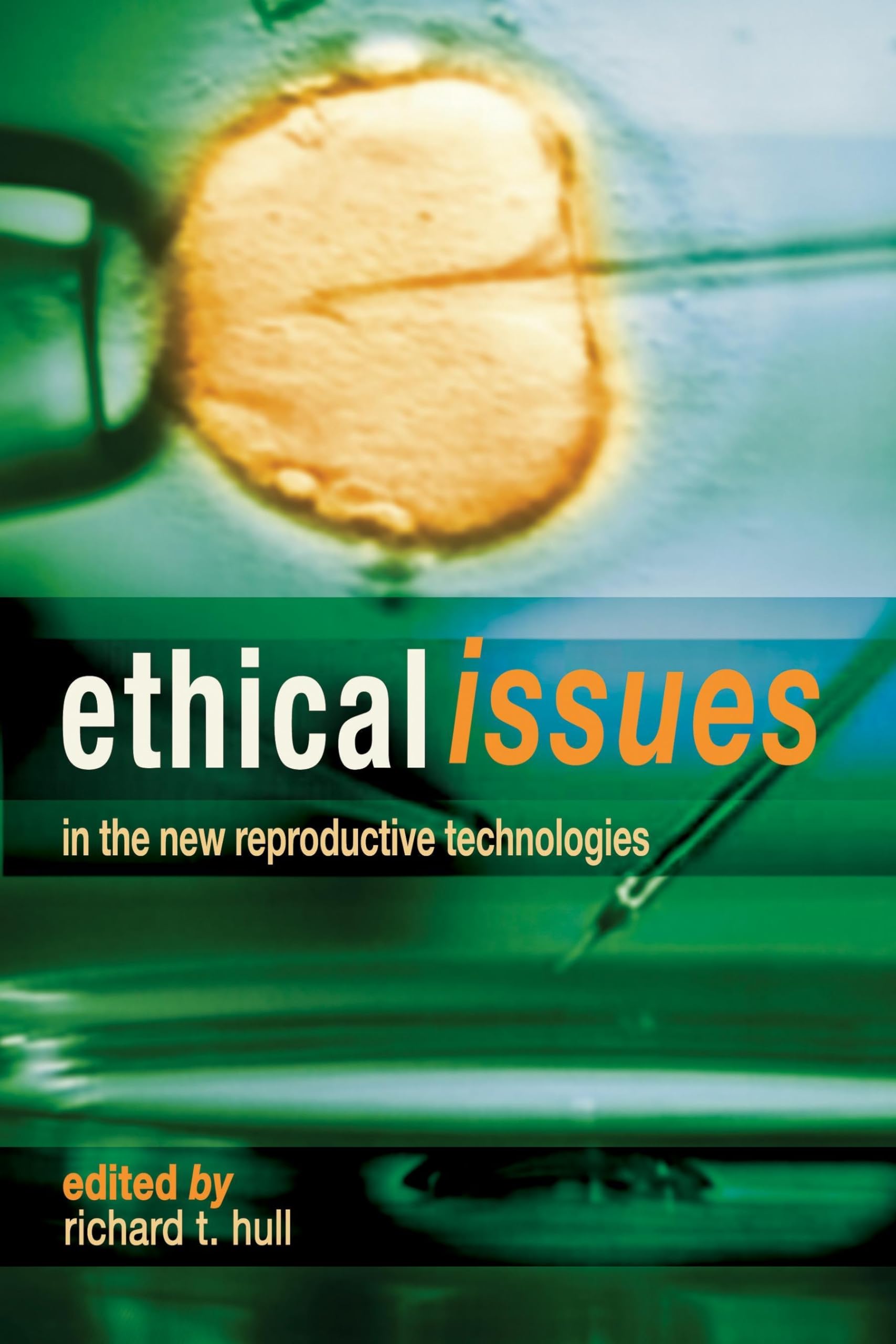 Ethical Issues In The New Reproductive Technologies,Used