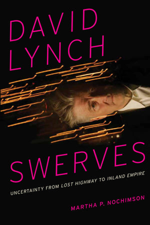 David Lynch Swerves: Uncertainty from Lost Highway to Inland Empire,Used