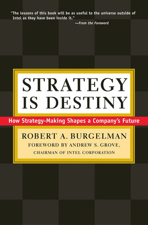 Strategy Is Destiny: How Strategymaking Shapes A Company'S Future,New