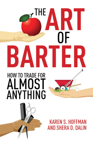 The Art of Barter: How to Trade for Almost Anything,New