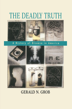 The Deadly Truth: A History of Disease in America,Used
