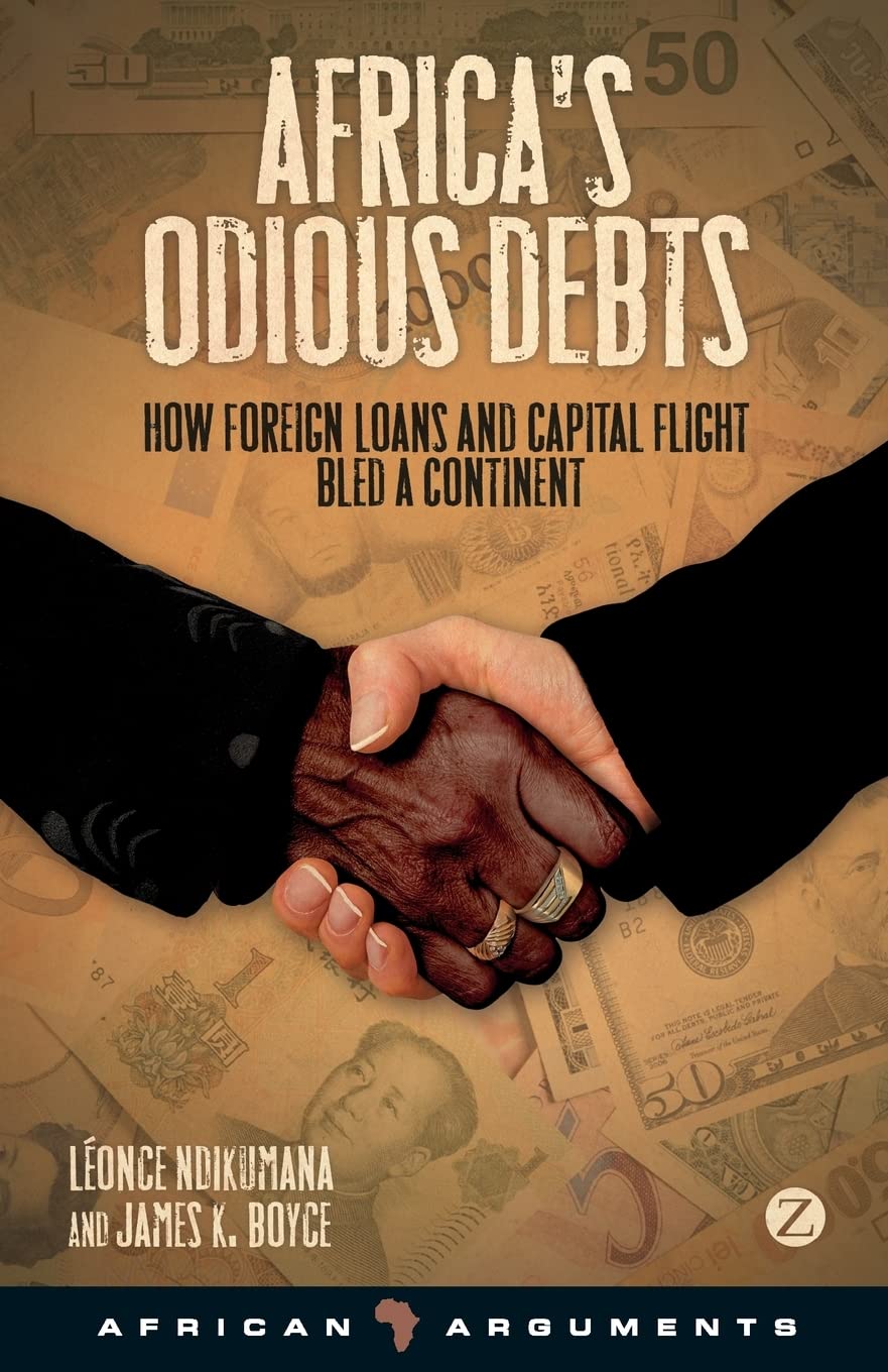 Africa's Odious Debts: How Foreign Loans and Capital Flight Bled a Continent (African Arguments),Used