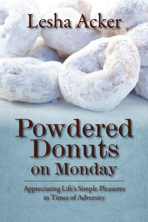 Powdered Donuts On Monday: Appreciating Life'S Simple Pleasures In Times Of Adversity,Used
