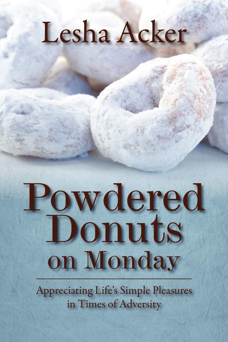 Powdered Donuts On Monday: Appreciating Life'S Simple Pleasures In Times Of Adversity,Used