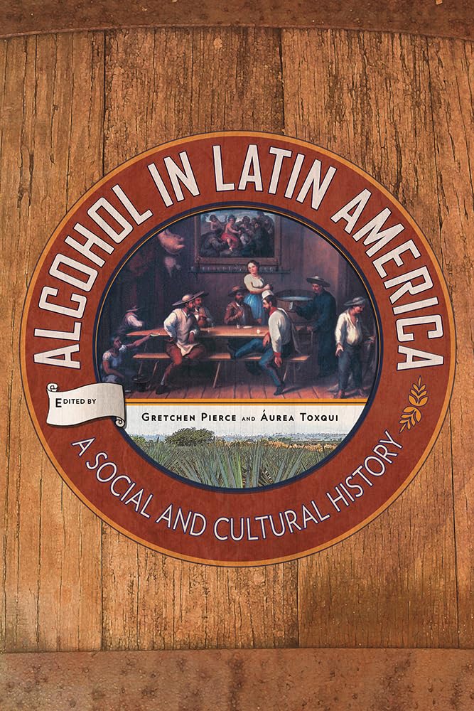 Alcohol In Latin America: A Social And Cultural History,Used