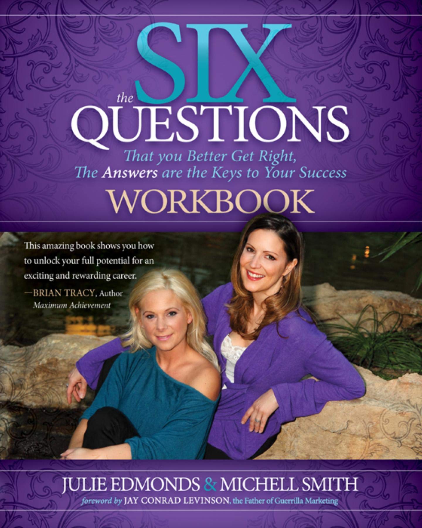 The Six Questions Workbook: That You Better Get Right, The Answers Are The Keys To Your Success,Used