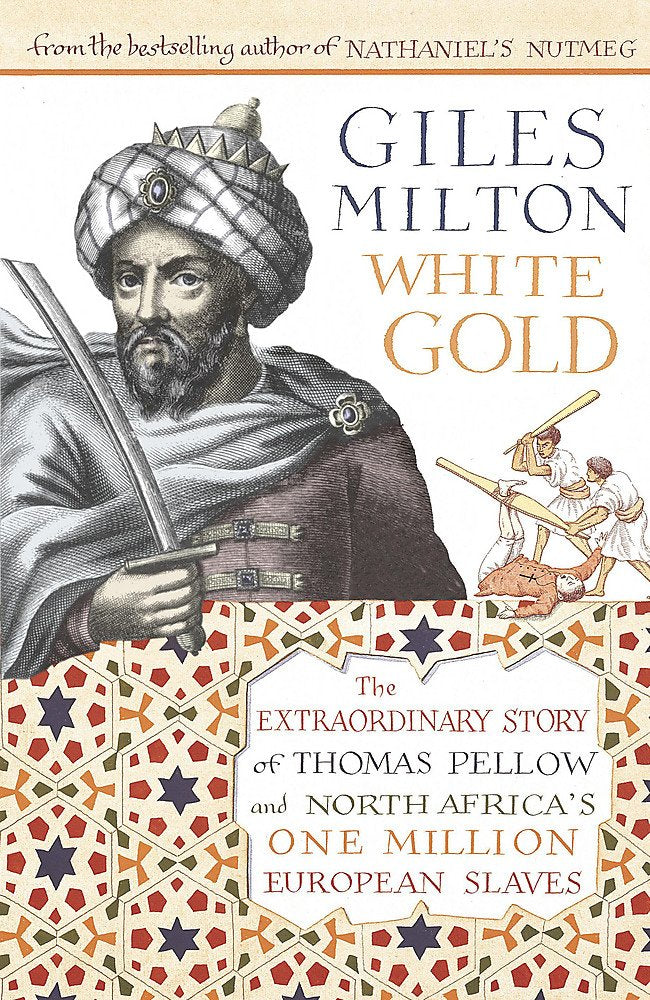 White Gold: The Extraordinary Story Of Thomas Pellow And North Africa'S One Million European Slaves,Used