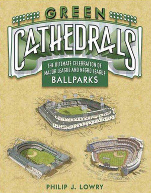 Green Cathedrals: The Ultimate Celebration of All Major League Ballparks,Used