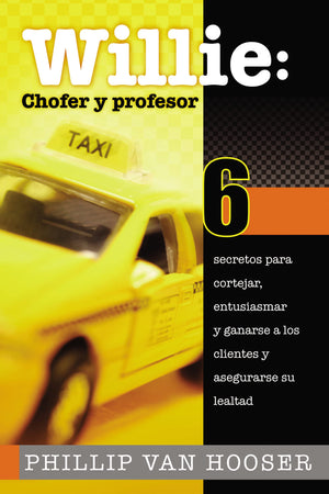 Willie: Chofer y profesor: 6 secretos para cortejar, entusiasmar y ganarse a los clientes y asegurarse su lealtad (Spanish Editi,Used