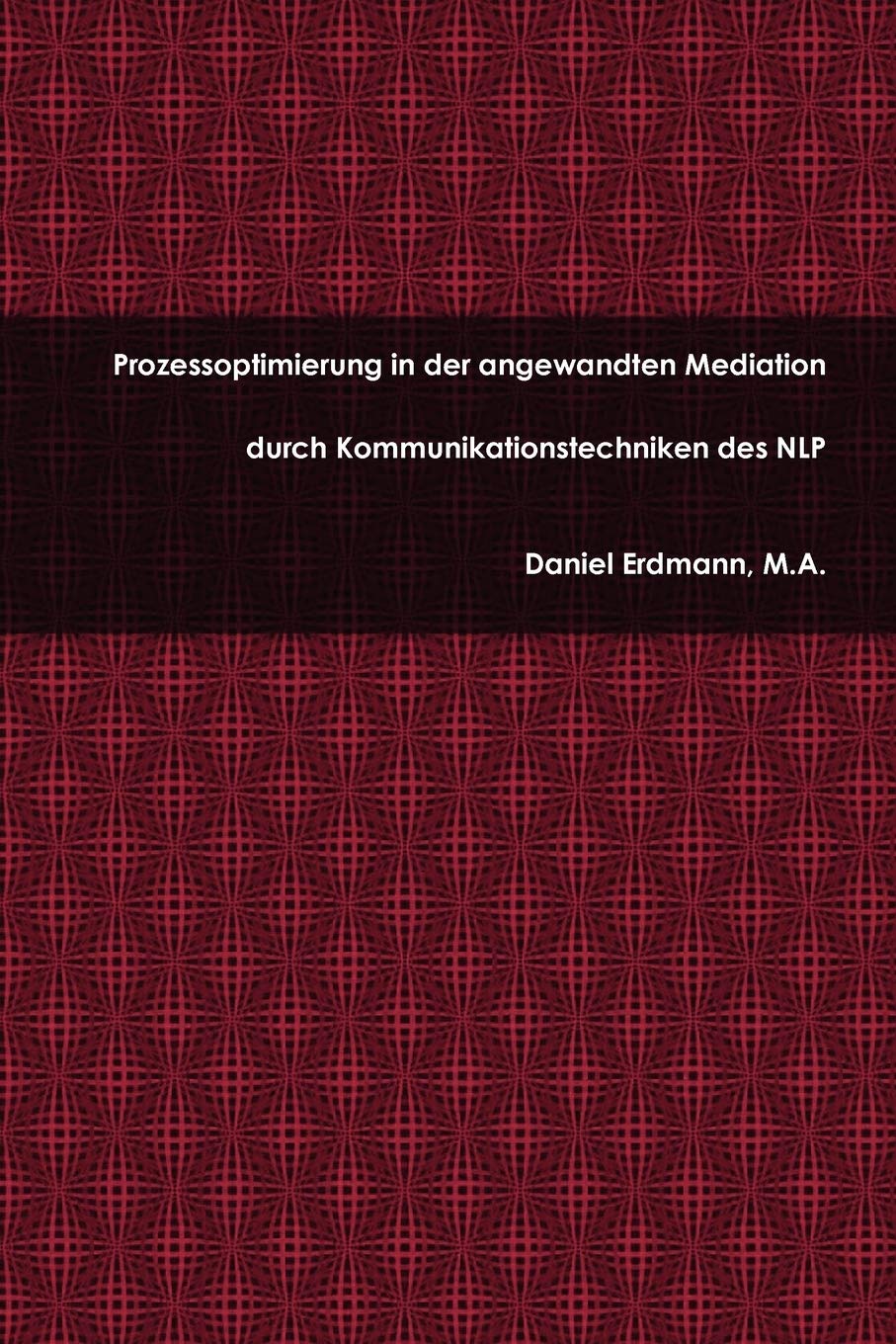 Prozessoptimierung In Der Angewandten Mediation Durch Kommunikationstechniken Des Nlp (German Edition),New