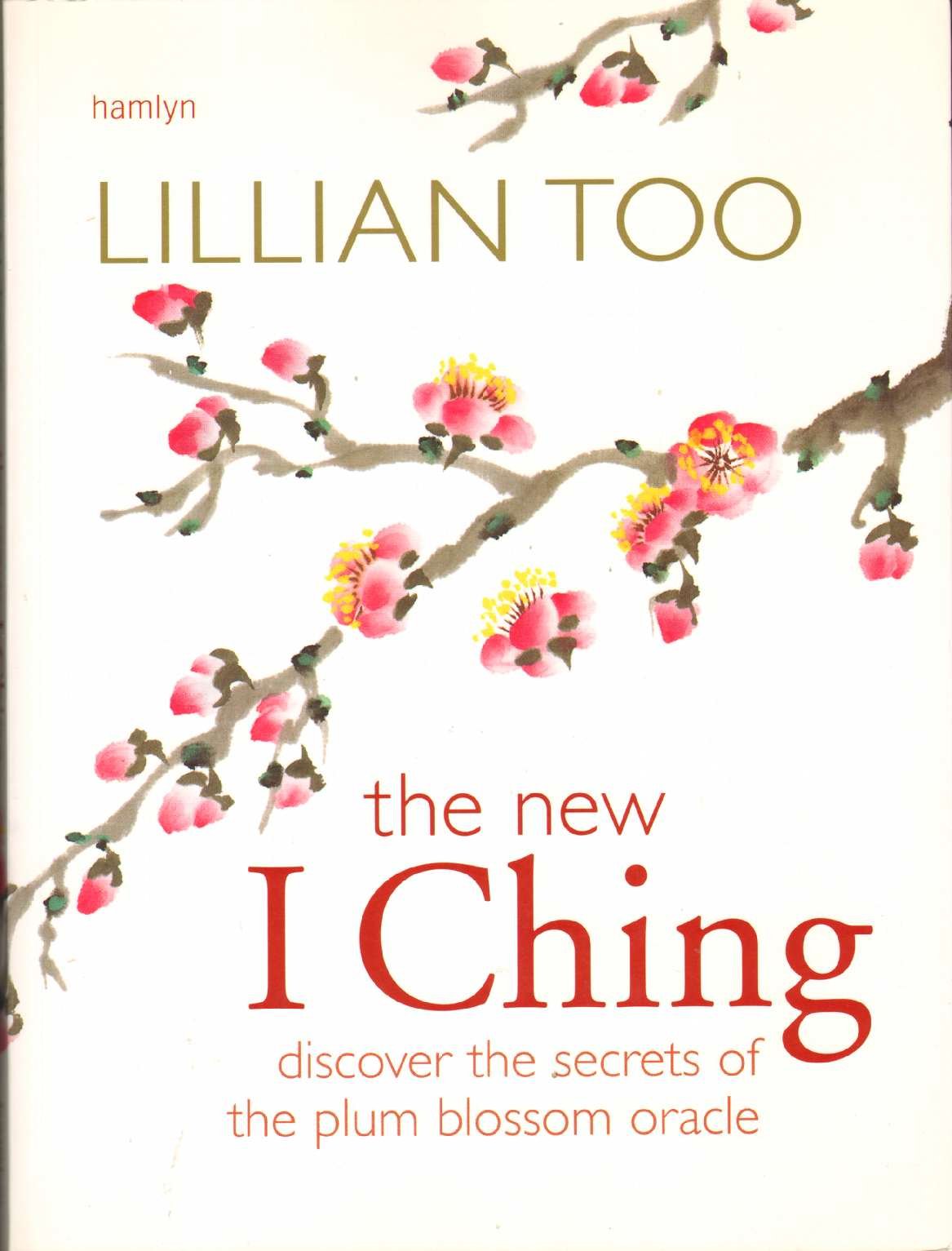 New I Ching: Discover the Secrets of the Plum Blossom Oracle,Used