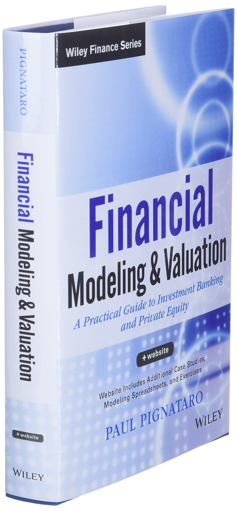 Financial Modeling And Valuation: A Practical Guide To Investment Banking And Private Equity