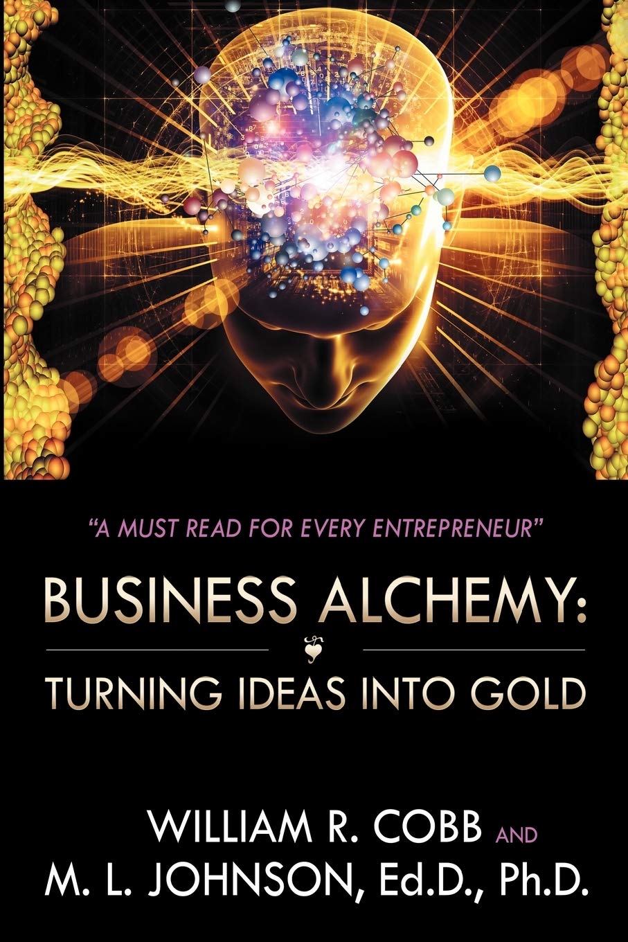 Business Alchemy: Turning Ideas Into Gold,Used