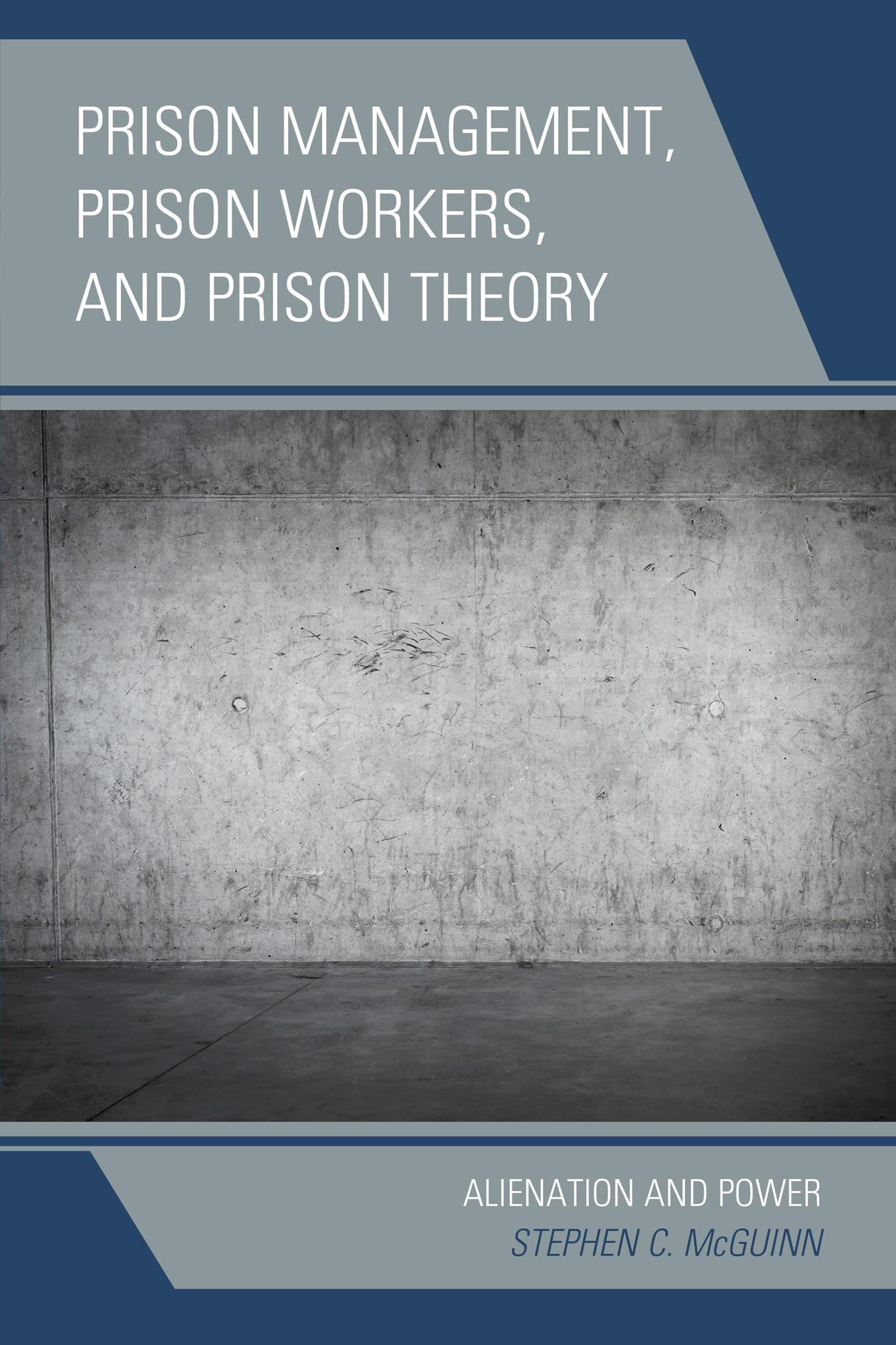 Prison Management, Prison Workers, and Prison Theory: Alienation and Power,Used