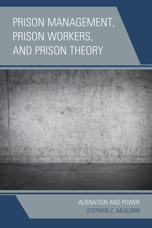 Prison Management, Prison Workers, and Prison Theory: Alienation and Power,Used