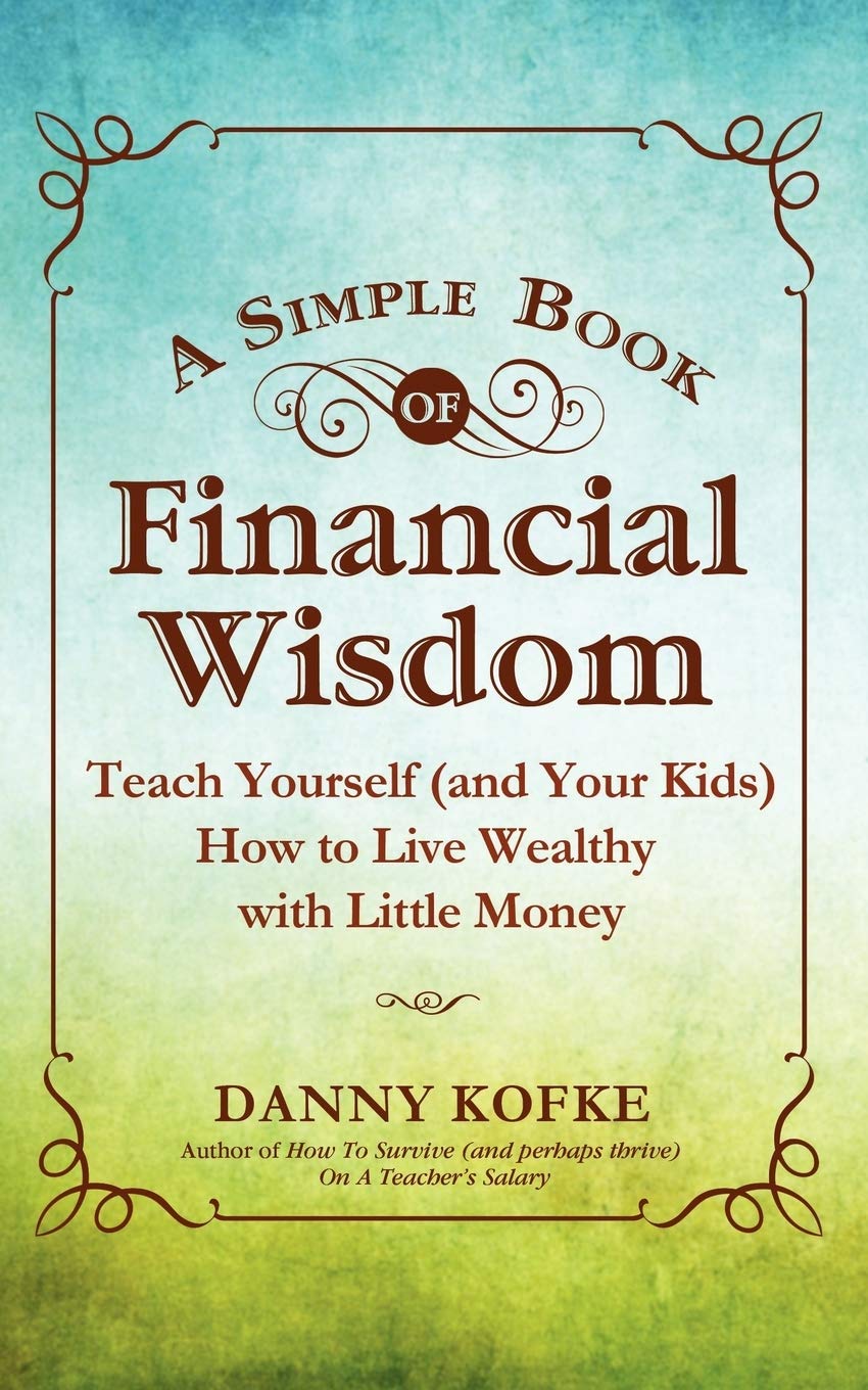 A Simple Book of Financial Wisdom: Teach Yourself (and Your Kids) How to Live Wealthy with Little Money,Used