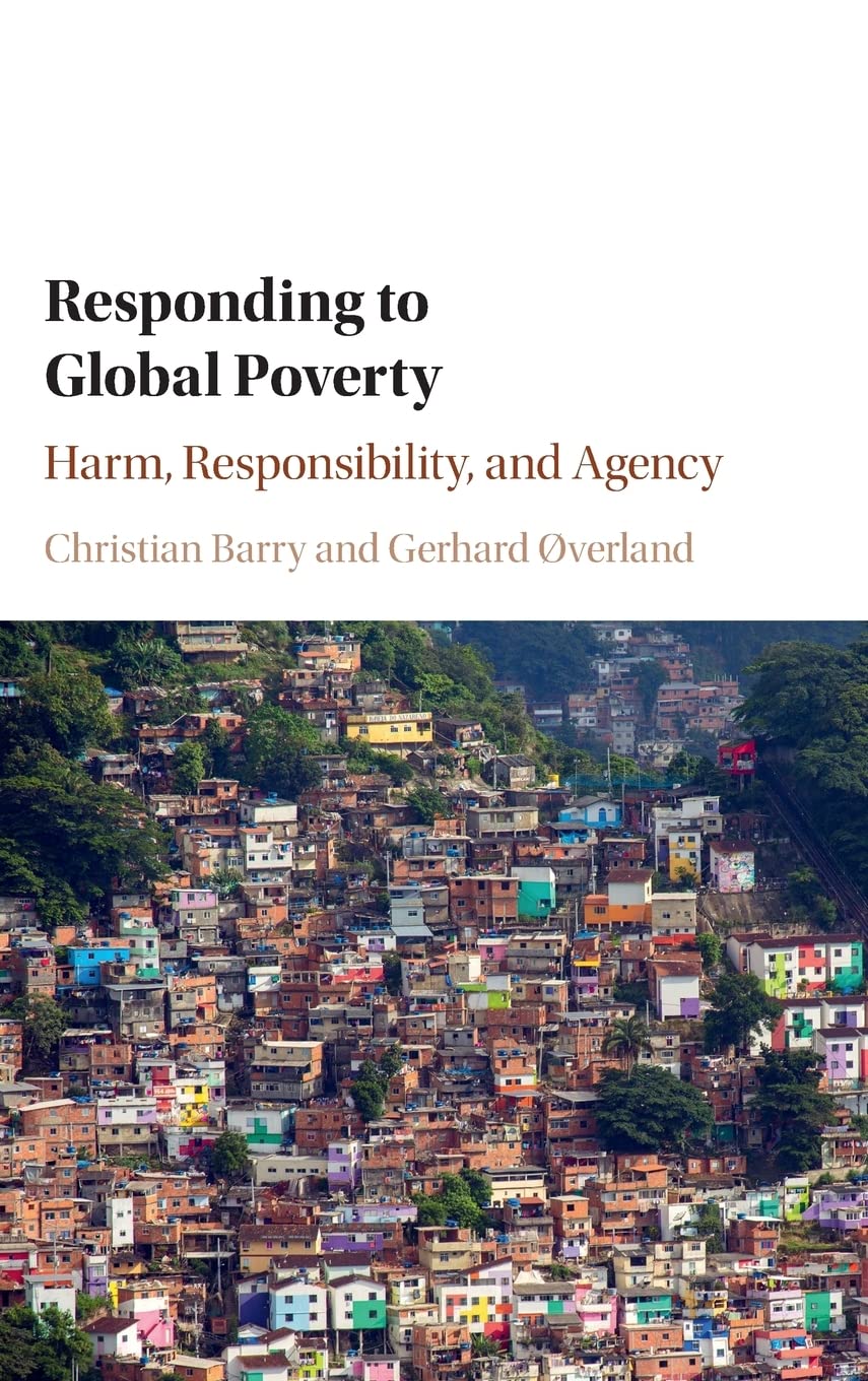 Responding to Global Poverty: Harm, Responsibility, and Agency,Used