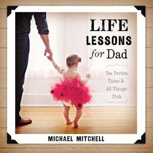 Life Lessons for Dad: Tea Parties, Tutus and All Things Pink (Bible Promises),Used