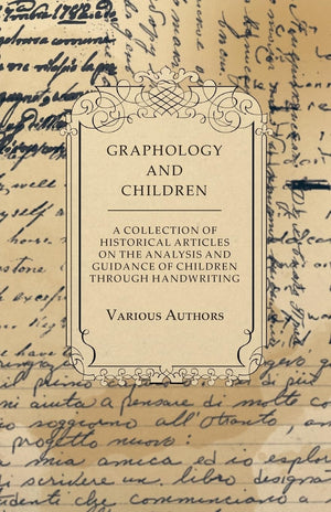 Graphology And Children  A Collection Of Historical Articles On The Analysis And Guidance Of Children Through Handwriting,Used