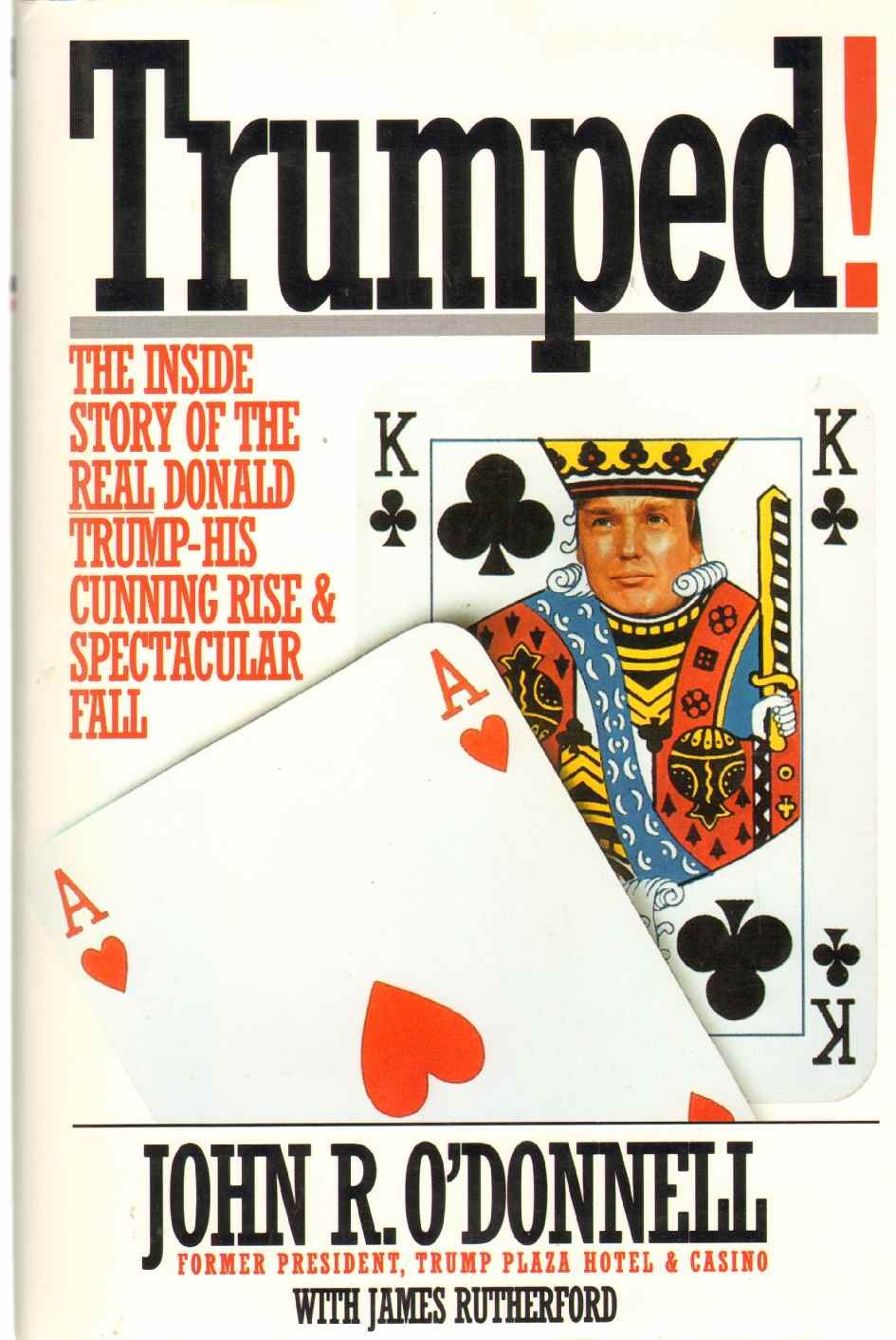 Trumped!: The Inside Story Of The Real Donald Trumphis Cunning Rise And Spectacular Fall