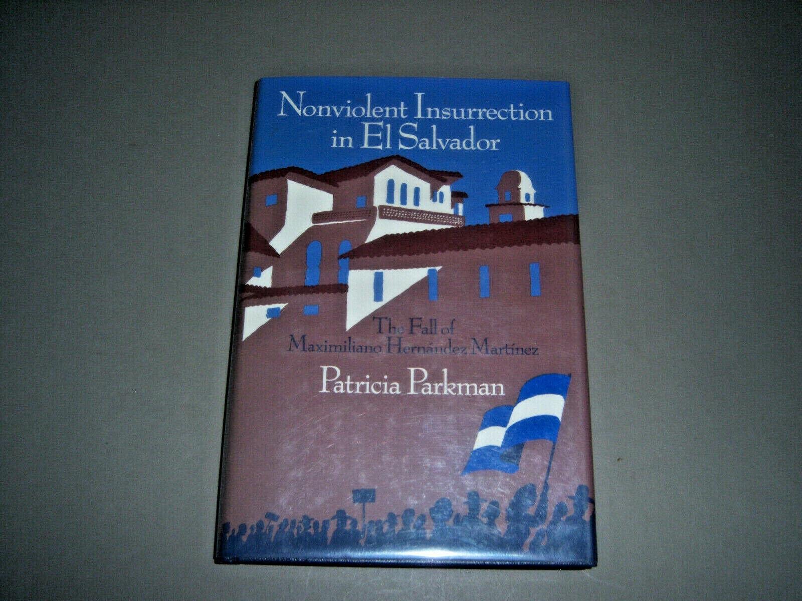 Nonviolent Insurrection In El Salvador: The Fall Of Maximiliano Hernndez Martnez,Used