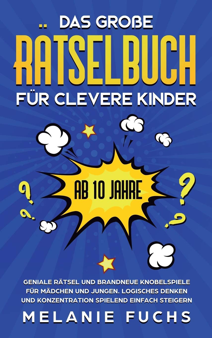 Das groe Rtselbuch fr clevere Kinder (ab 10 Jahre): Geniale Rtsel und brandneue Knobelspiele fr Mdchen und Jungen. Logisches Den,Used