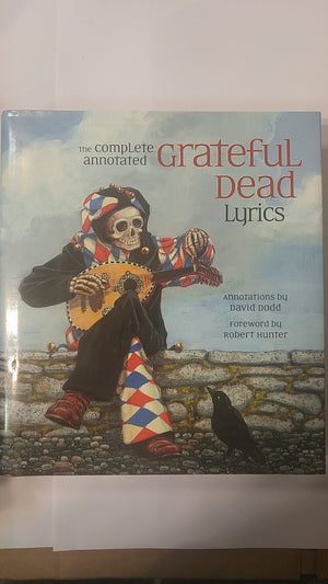 The Complete Annotated Grateful Dead Lyrics: The Collected Lyrics of Robert Hunter and John Barlow,Used