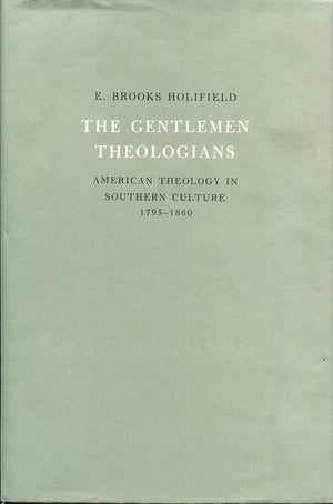 The Gentlemen Theologians: American Theology in Southern Culture, 17951860,Used