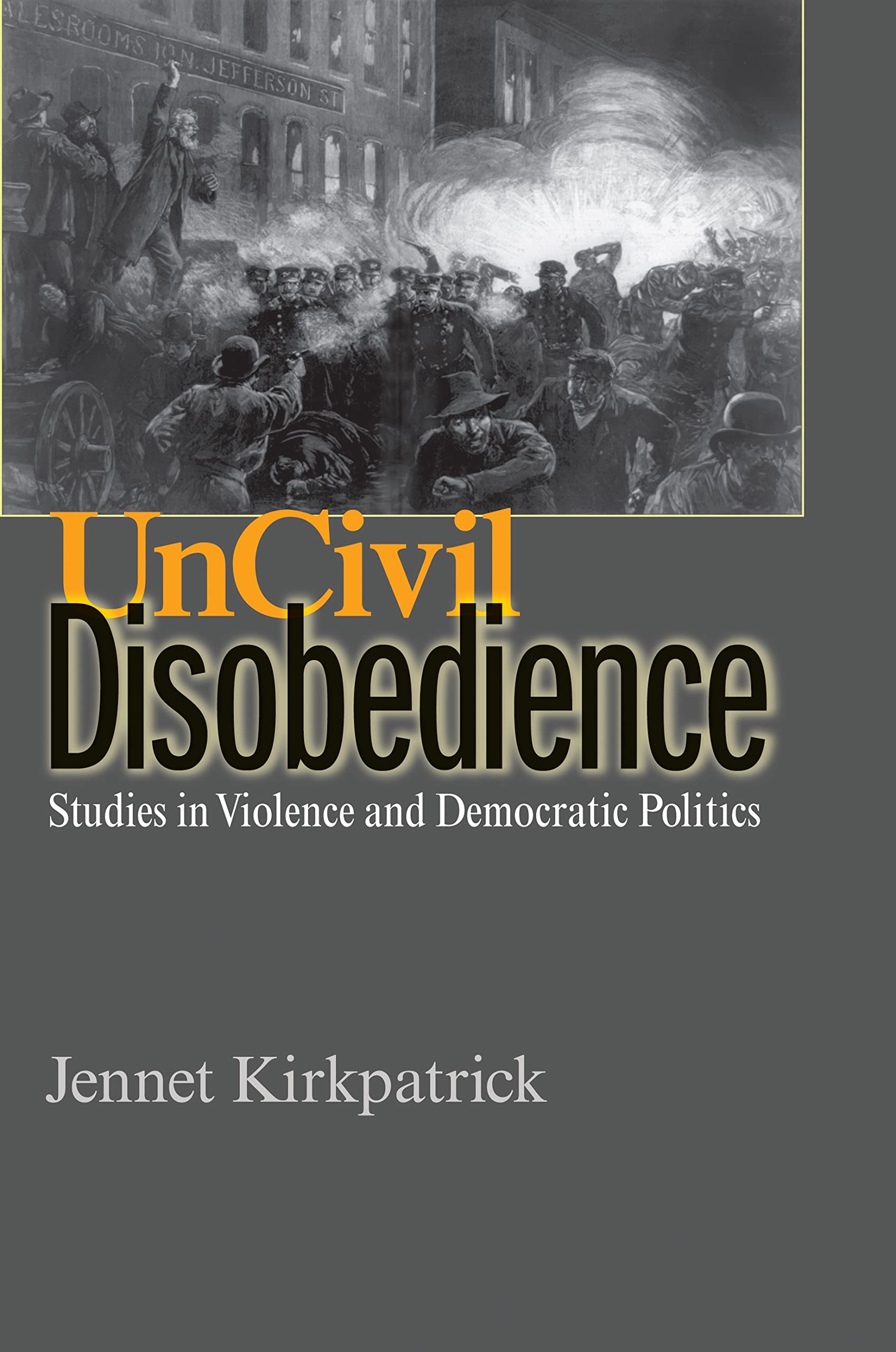 Uncivil Disobedience: Studies In Violence And Democratic Politics