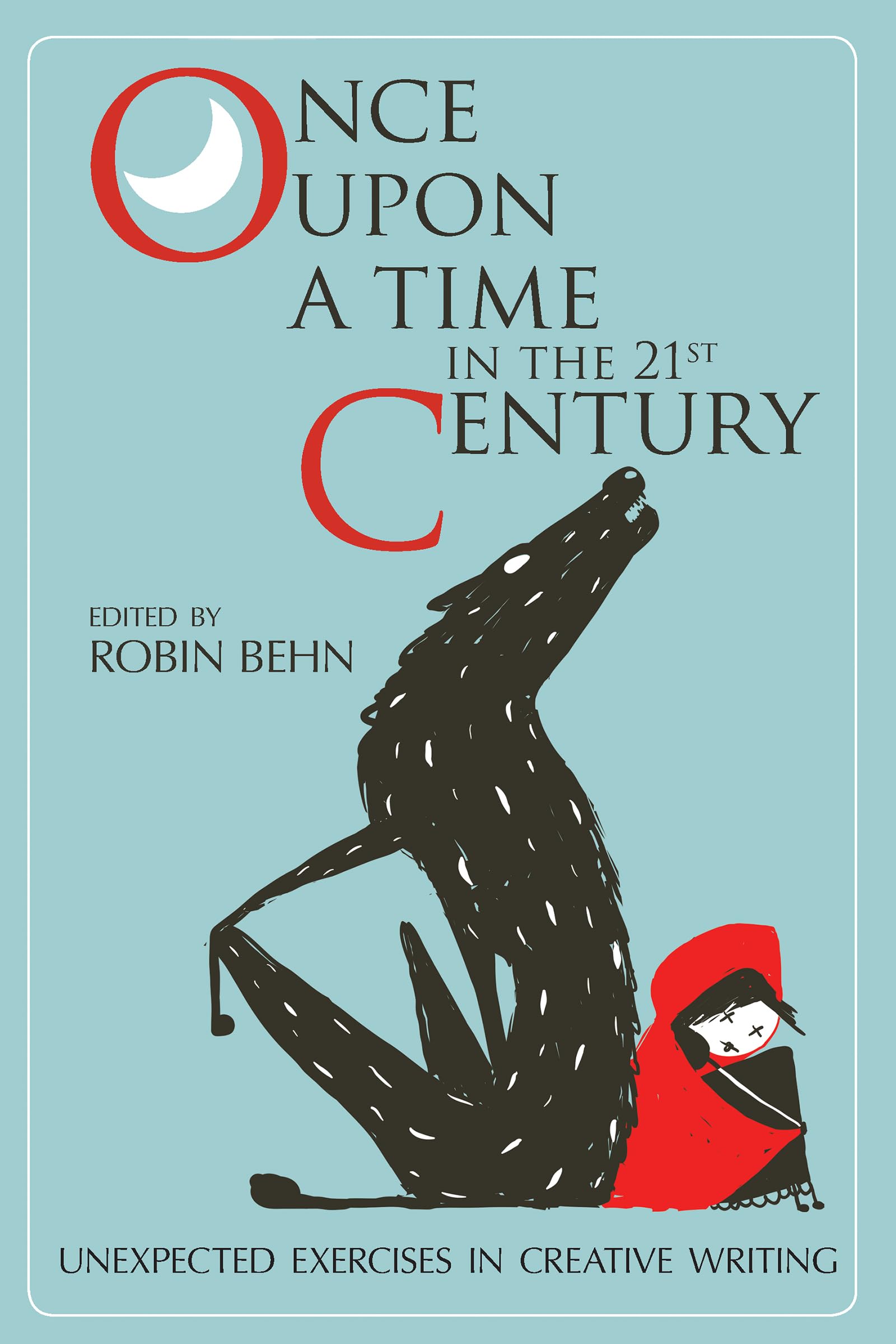 Once Upon A Time In The Twentyfirst Century: Unexpected Exercises In Creative Writing,Used