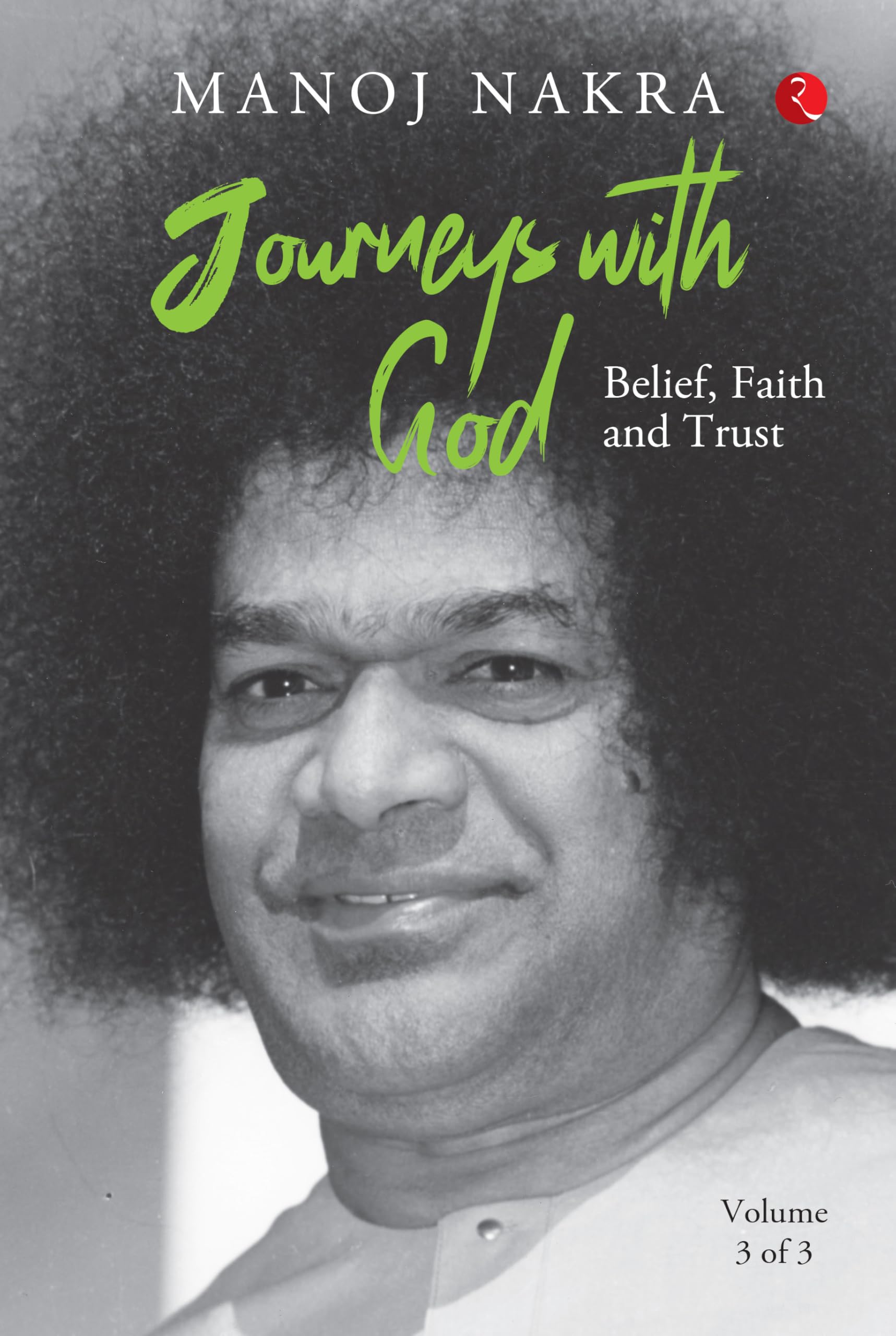 Journeys With God (Volume 3 Of 3): Belief, Faith And Trust