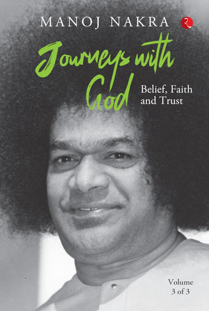 Journeys With God (Volume 3 Of 3): Belief, Faith And Trust