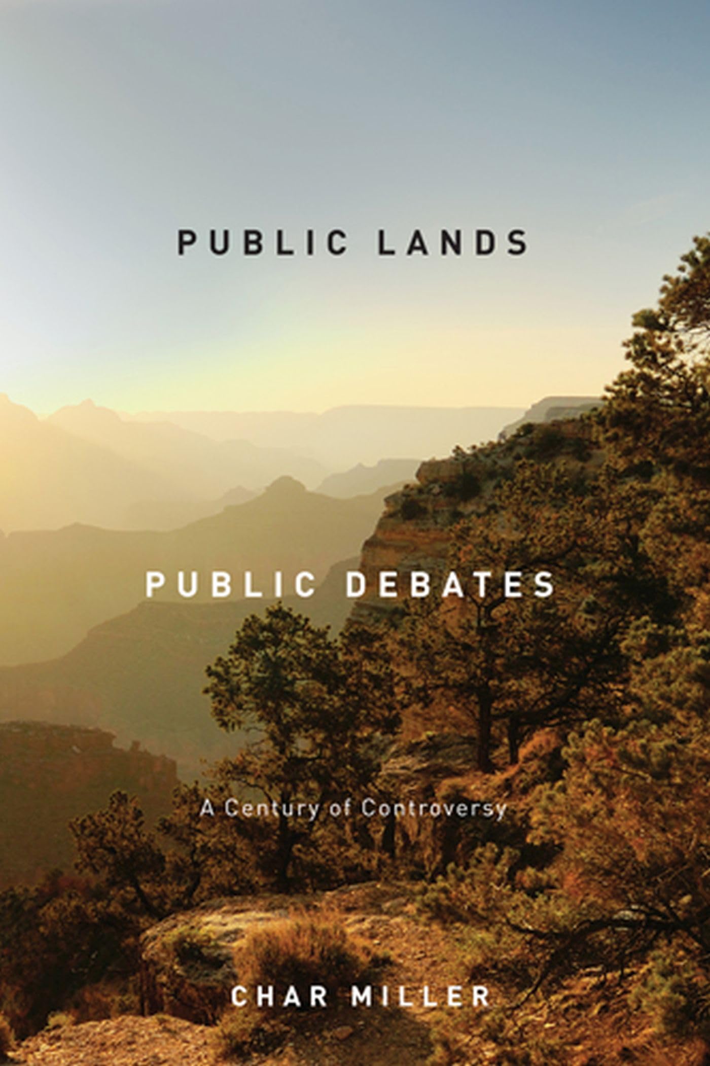 Public Lands, Public Debates: A Century Of Controversy,Used