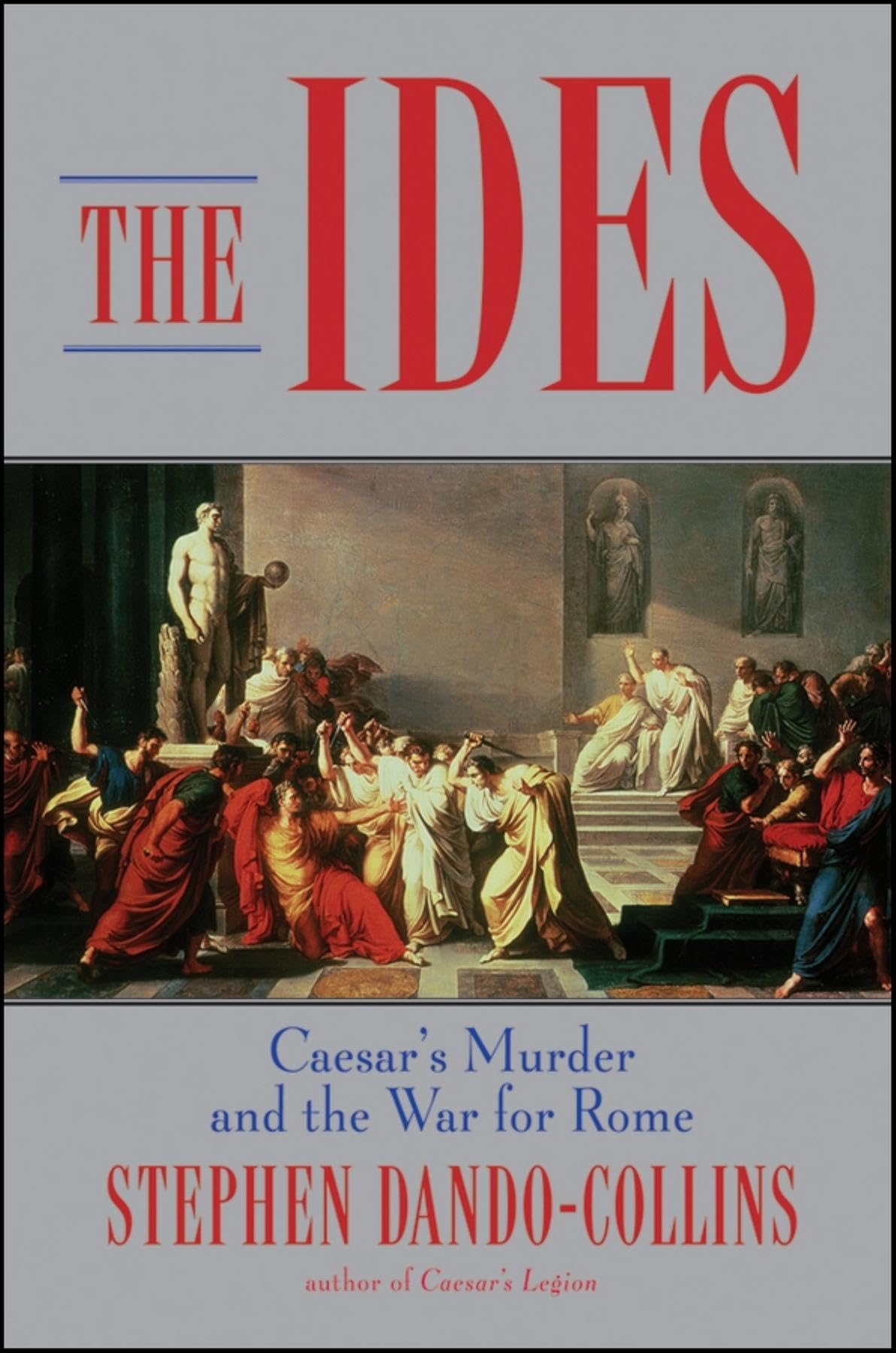 The Ides: Caesar'S Murder And The War For Rome
