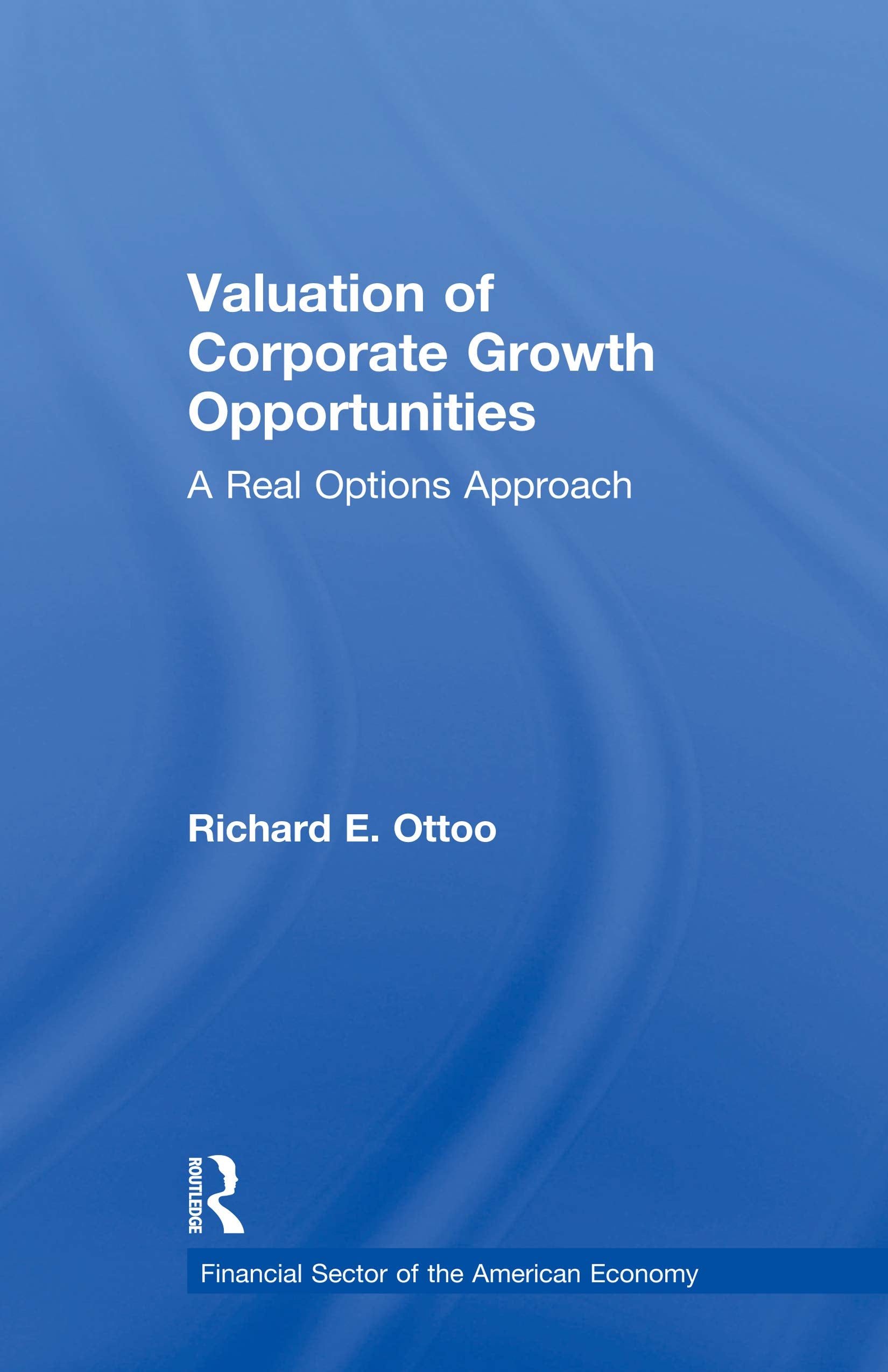 Valuation Of Corporate Growth Opportunities: A Real Options Approach (Financial Sector Of The American Economy),Used