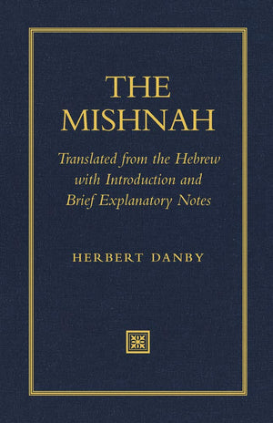 The Mishnah: Translated from the Hebrew with Introduction and Brief Explanatory Notes,New