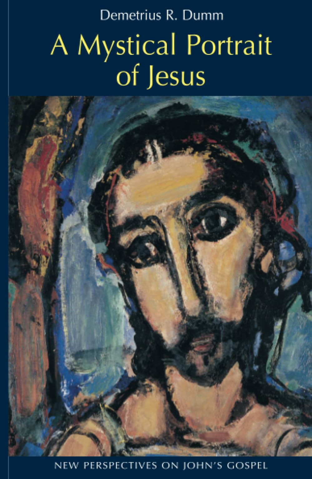 A Mystical Portrait Of Jesus: New Perspectives On John'S Gospel,New