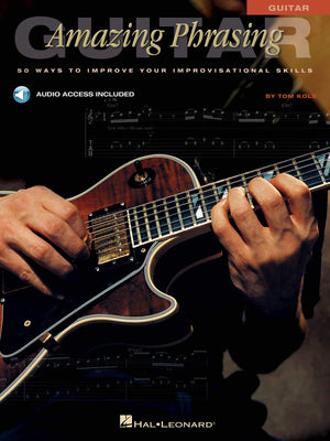 Amazing Phrasing  Guitar: 50 Ways to Improve Your Improvisational Skills (Book/Online Audio),New