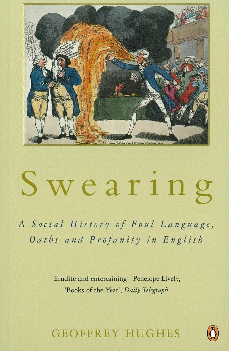 Swearing: A Social History Of Foul Language, Oaths, And Profanity In English,Used
