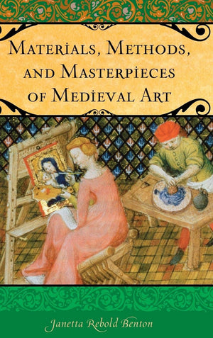 Materials, Methods, And Masterpieces Of Medieval Art (Praeger Series On The Middle Ages)