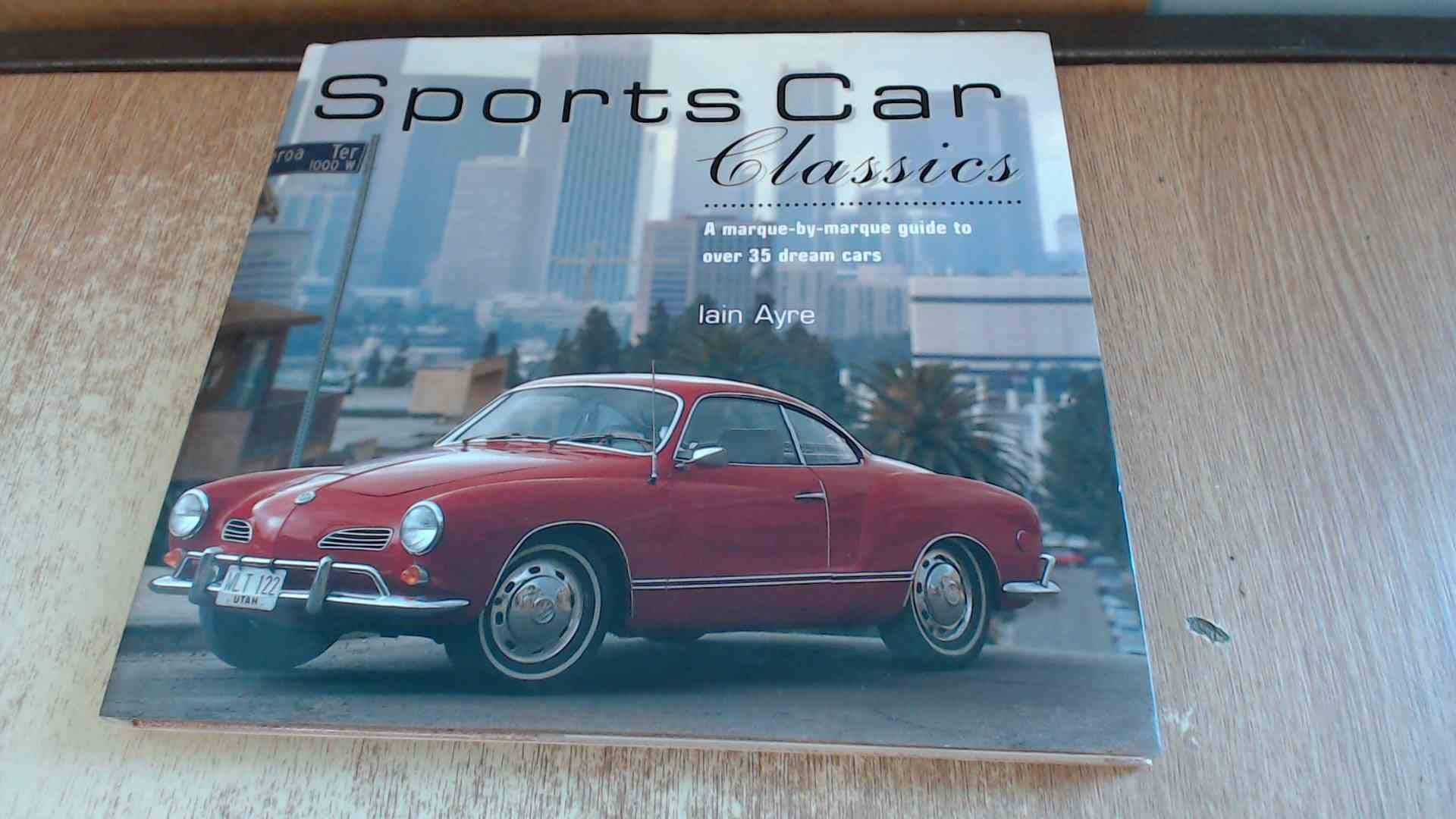 Sports Car Classics: A MarquebyMarque Guide to Over 35 Dream Cars (Dance Crazy Series),Used