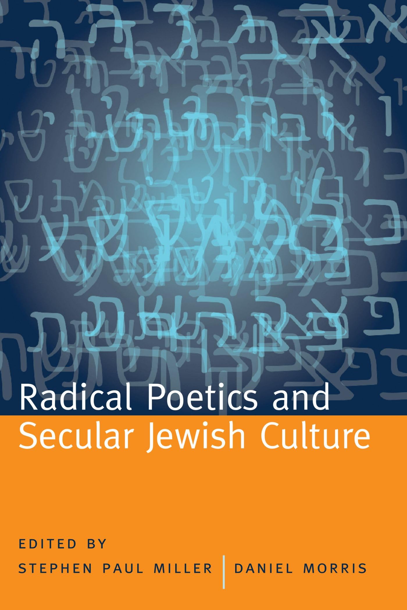 Radical Poetics And Secular Jewish Culture (Modern And Contemporary Poetics)