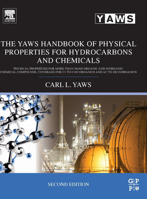 The Yaws Handbook of Physical Properties for Hydrocarbons and Chemicals: Physical Properties for More Than 54,000 Organic and In,Used