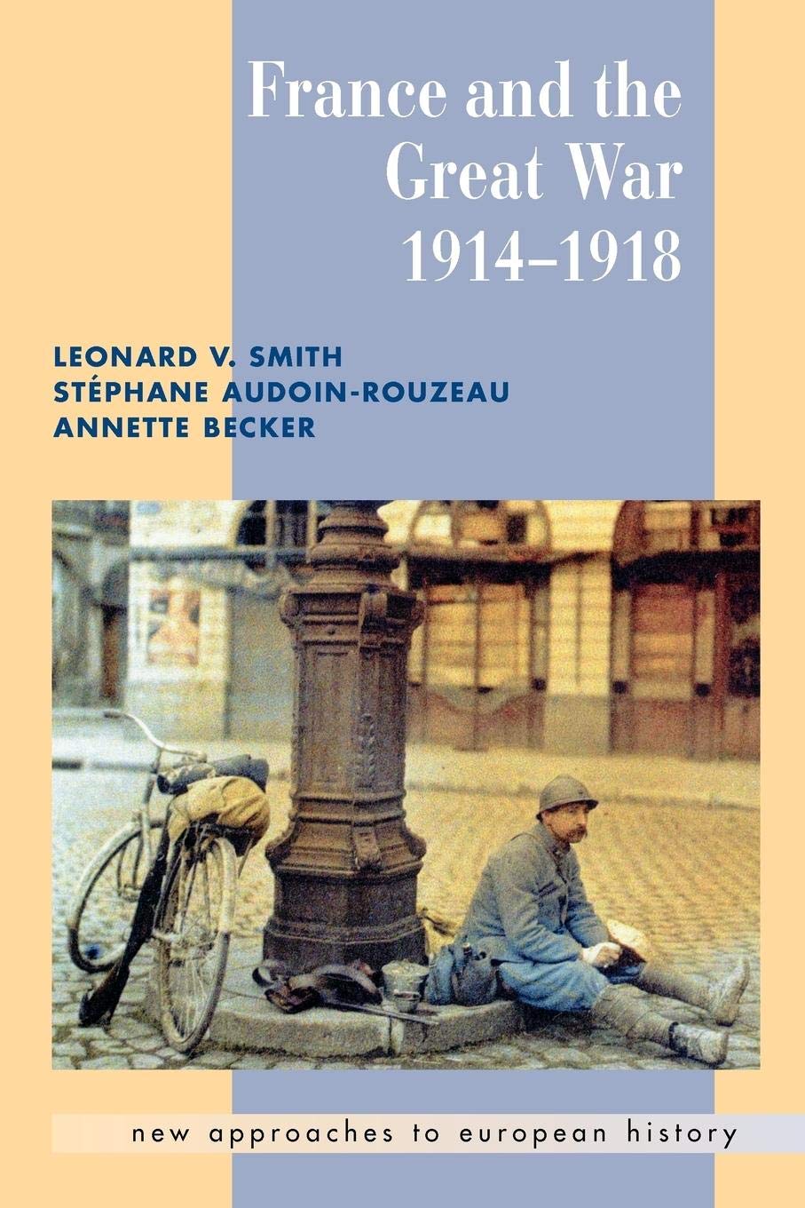 France And The Great War (New Approaches To European History, Series Number 26),New