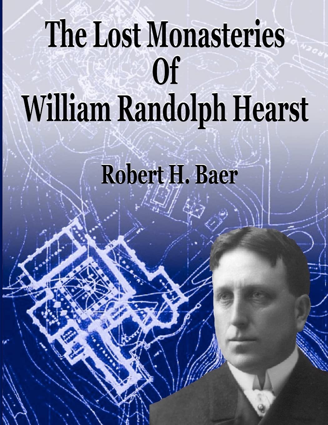 The Lost Monasteries Of William Randolph Hearst,Used