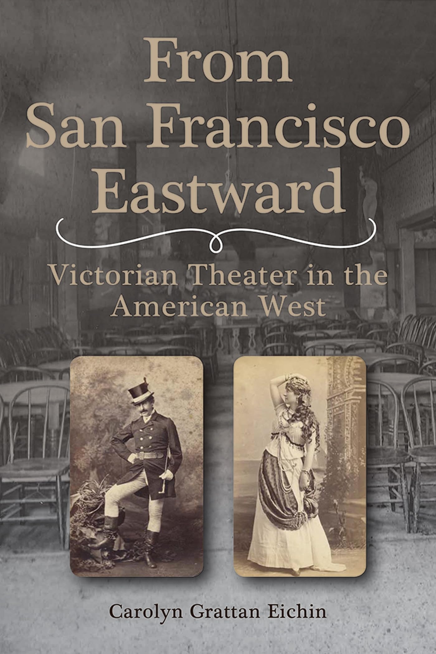 From San Francisco Eastward: Victorian Theater in the American West (Volume 1),Used
