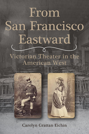 From San Francisco Eastward: Victorian Theater in the American West (Volume 1),Used