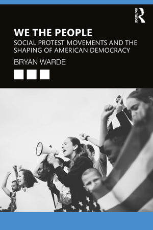 We the People: Social Protests Movements and the Shaping of American Democracy,Used