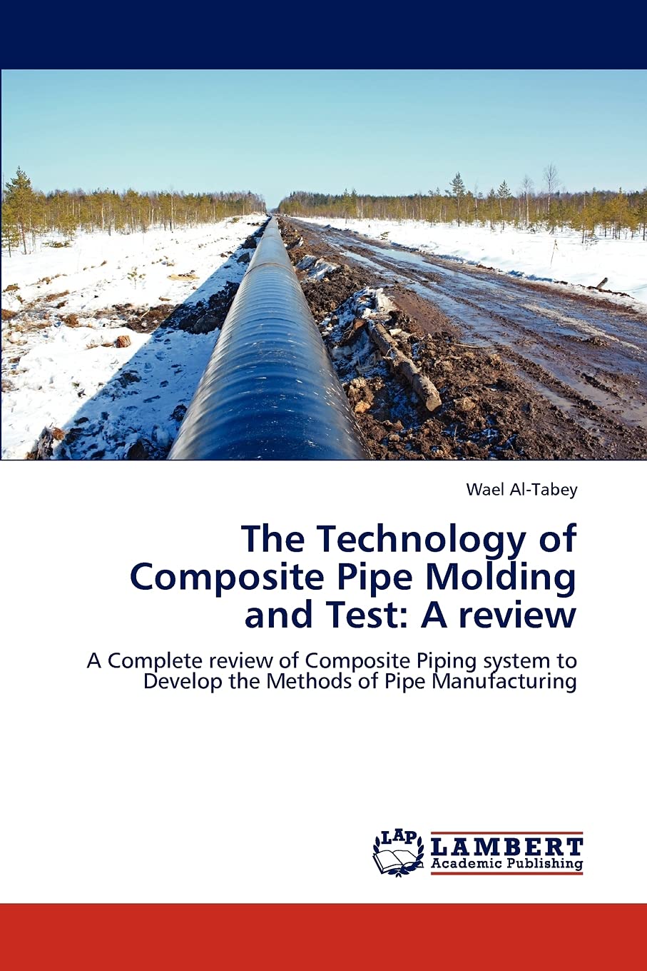 The Technology of Composite Pipe Molding and Test: A review: A Complete review of Composite Piping system to Develop the Methods,Used
