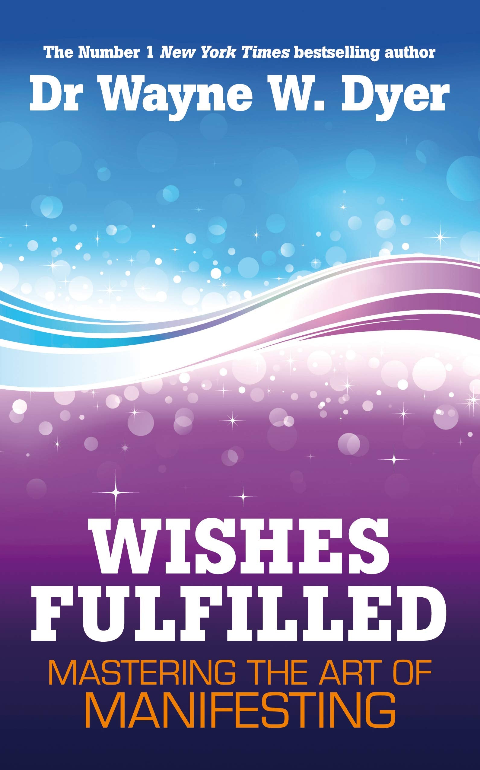Wishes Fulfilled: Mastering the Art of Manifesting,Used